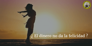 ¿ El dinero no da la felicidad ?