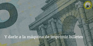 Y darle a la máquina de imprimir billetes