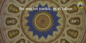 No son los yankis, es el Islam