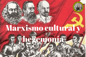 Marxismo Cultural y Hegemonía