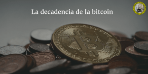 La decadencia de la bitcoin