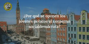 Los jóvenes polacos se oponen al consenso socialdemócrata