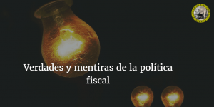 Verdades y mentiras de la política fiscal