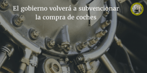 El gobierno volverá a subvencionar la compra de coches