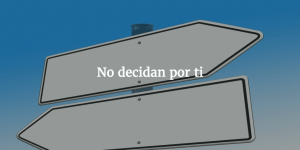 No decidan
