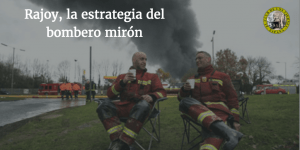 Rajoy La estrategia del bombero mirón