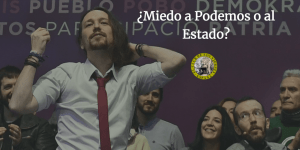 ¿Miedo a Podemos o al Estado?