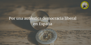 Por una auténtica democracia liberal en España